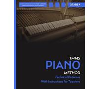 Technical Exercises with instructions for teachers. Piano. Grade 4: TMMS Piano Method