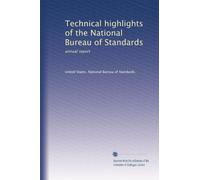 Technical highlights of the National Bureau of Standards: annual report: Volume 3