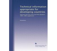 Technical information appropriate for developing countries: Selected abstracts from the NTIS database : 1982-1984 supplement