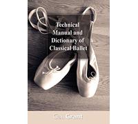 Technical Manual and Dictionary of Classical Ballet