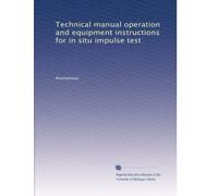 Technical manual operation and equipment instructions for in situ impulse test