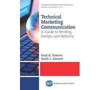 Technical Marketing Communication: A Guide to Writing, Design, and Delivery