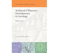 Technical & Planetary Developments in Astrology: 1 (Graves's Studies in the History of Astrology)