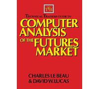 Technical Traders Guide to Computer Analysis of the Futures Markets (PROFESSIONAL FINANCE & INVESTM)