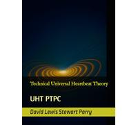 Technical Universal Heartbeat Theory: UHT PTPC (Foundations of Parry Cosmology)