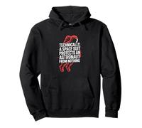 Technically A Space Suit Protects AN Astronaut from Nothing Sudadera con Capucha