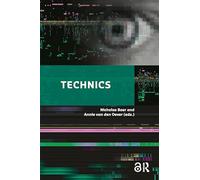 Technics: Media in the Digital Age (The Key Debates: Mutations and Appropriations in European Film Studies)