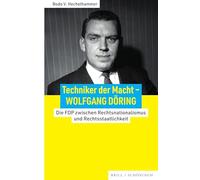 Techniker der Macht - Wolfgang Döring: Die FDP zwischen Rechtsnationalismus und Rechtsstaatlichkeit