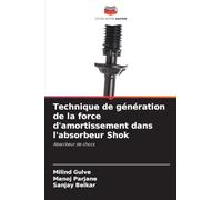 Technique de génération de la force d'amortissement dans l'absorbeur Shok: Absorbeur de chocs