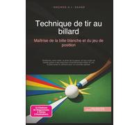 Technique de tir au billard: Maîtrise de la bille blanche et du jeu de position