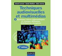 Techniques audiovisuelles et multimédia: Tome 2, Systèmes micro-informatiques et réseaux, diffusion, distribution, reception