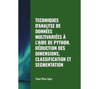 TECHNIQUES D'ANALYSE DE DONNÉES MULTIVARIÉES À L'AIDE DE PYTHON. RÉDUCTION DES DIMENSIONS, CLASSIFICATION ET SEGMENTATION
