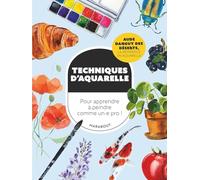 Techniques d'aquarelle: Pour apprendre à peindre comme un.e pro !
