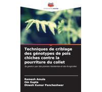 Techniques de criblage des génotypes de pois chiches contre la pourriture du collet: Sa gestion par des plantes résistantes et des fongicides