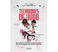 Techniques de judo: De la ceinture blanche à la ceinture noire : 85 techniques incontournables