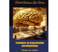 Techniques de programmation neurolinguistique: Classe de maître (Traduction en français)