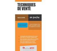 Techniques de vente: Toutes les étapes d'une vente, du premier contact à la signature du contrat