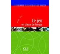 Techniques Et Practiques De Classe. Le Jeu En e Langue