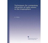 Techniques for computing refraction of radio waves in the troposphere