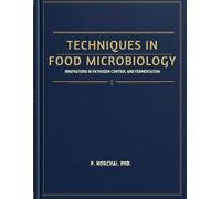 TECHNIQUES IN FOOD MICROBIOLOGY: Innovations in Pathogen Control and Fermentation