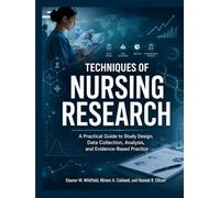 Techniques of Nursing Research: A Practical Guide to Study Design, Data Collection, Analysis, and Evidence-Based Practice
