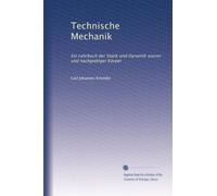 Technische Mechanik: Ein Lehrbuch der Statik und Dynamik starrer und nachgiebiger Körper