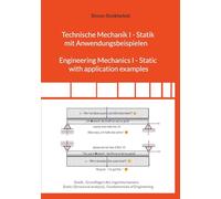 Technische Mechanik I - Statik mit Anwendungsbeispielen Engineering Mechanics I - Static with application examples: Statik, Grundlagen des ... analysis), Fundamentals of Engineering