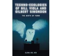 Techno-Ecologies of Bill Viola and Gilbert Simondon: The Birth of Form