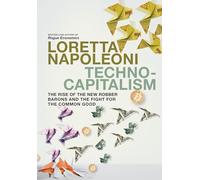 Technocapitalism: The Rise of the New Robber Barons and the Fight for the Common Good
