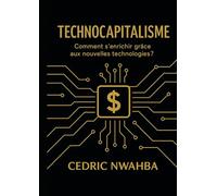 TECHNOCAPITALISME: Comment s’enrichir grâce aux nouvelles technologies ? (SCIENCE NUMÉRIQUE)