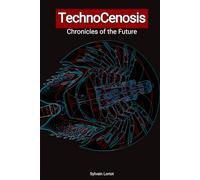 TechnoCenosis: Chronicles of the Future