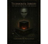 Technocratic Sorcery: The Rise of the Black Cube Messiah