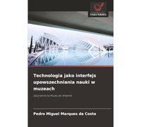 Technologia jako interfejs upowszechniania nauki w muzeach: Spojrzenie na Museu do Amanhã