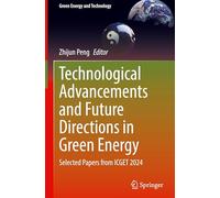 Technological Advancements and Future Directions in Green Energy: Selected Papers from ICGET 2024 (Green Energy and Technology)