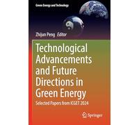 Technological Advancements and Future Directions in Green Energy: Selected Papers from ICGET 2024 (Green Energy and Technology)