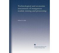 Technological and economic assessment of manganese nodule mining and processing