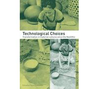 Technological Choices: Transformation in Material Cultures Since the Neolithic