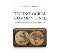 TECHNOLOGICAL COMMON SENSE: Giambattista Vico's lesson in the digital age (QUESTIONI FRA DIRITTO E TECNOLOGIA)