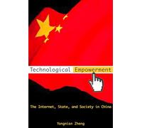 Technological Empowerment: The Internet, State, and Society in China