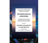Technological Horizons (B): Technological Skills and Knowledge for Practitioners within Business Environment (Technological Innovation and Sustainability for Business Competitive Advantage)