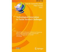 Technological Innovation to Tackle Societal Challenges: 17th IFIP WG 5.5 Doctoral Conference on Computing, Electrical and Industrial Systems, DoCEIS ... and Communication Technology, 790)