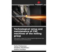Technological setup and maintenance of CNC machines of the milling group: Information support for technological adjustment and maintenance of machine tools