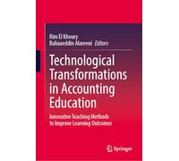 Technological Transformations in Accounting Education: Innovative Teaching Methods to Improve Learning Outcomes: 1 (Advances in Business and Technology Education, 1)