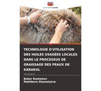TECHNOLOGIE D'UTILISATION DES HUILES USAGÉES LOCALES DANS LE PROCESSUS DE GRAISSAGE DES PEAUX DE KARAKUL: Monographie