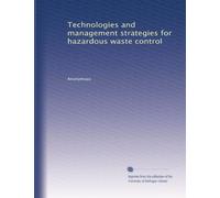 Technologies and management strategies for hazardous waste control