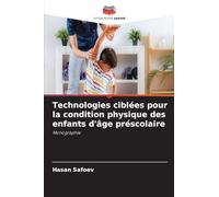 Technologies ciblées pour la condition physique des enfants d'âge préscolaire: Monographie
