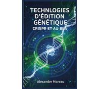 Technologies d'édition Génétique: CRISPR et au-delà: 1 (Biotechnologie et Santé Humaine)