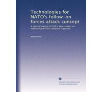 Technologies for NATO's follow-on forces attack concept: A special report of OTA's assessment on improving NATO's defense response