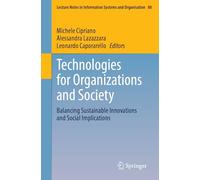 Technologies for Organizations and Society: Balancing Sustainable Innovations and Social Implications: 80 (Lecture Notes in Information Systems and Organisation, 80)
