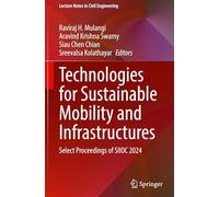 Technologies for Sustainable Mobility and Infrastructures: Select Proceedings of SIIOC 2024: 673 (Lecture Notes in Civil Engineering, 673)